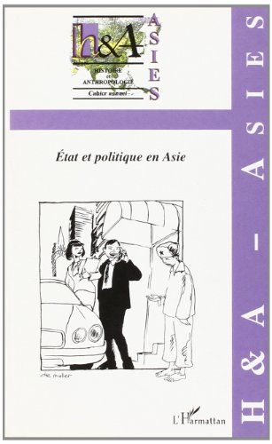 H & A Histoire et anthropologie-Asies, n° 1 (2002). Etat et politique en Asie