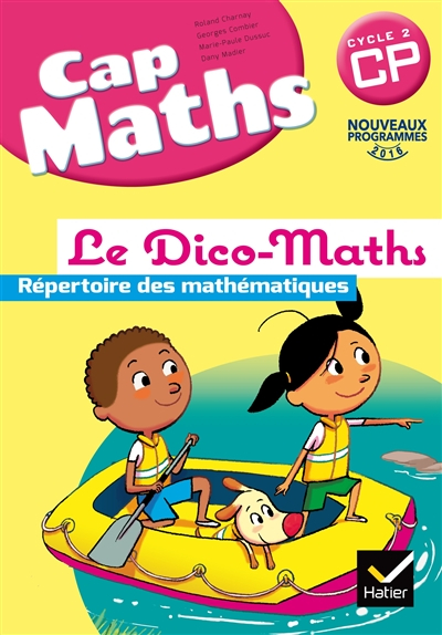 Cap maths CP, cycle 2 : le dico-maths : répertoire des mathématiques, nouveaux programmes 2016