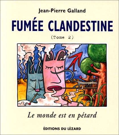 Fumée clandestine. Vol. 2. Le monde est en pétard