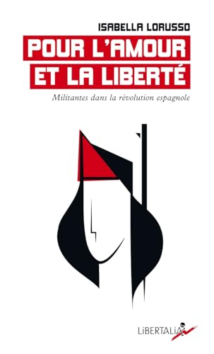 Pour l'amour et la liberté : militantes dans la révolution espagnole