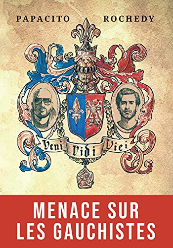 VENI VIDI VICI | PAPACITO-ROCHEDY | Menace sur les gauchistes