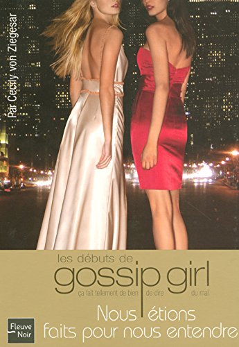 Gossip girl. Vol. 12. Nous étions faits pour nous entendre : les débuts de Gossip girl