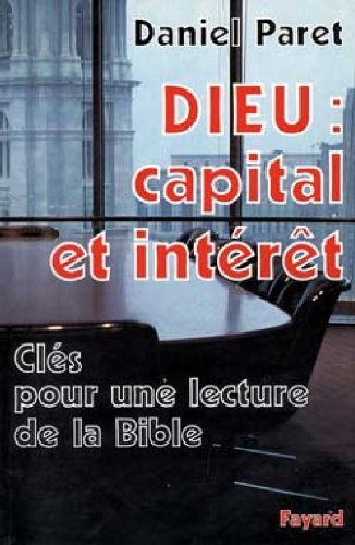 Dieu, capital et intérêts : clés pour une lecture de la Bible
