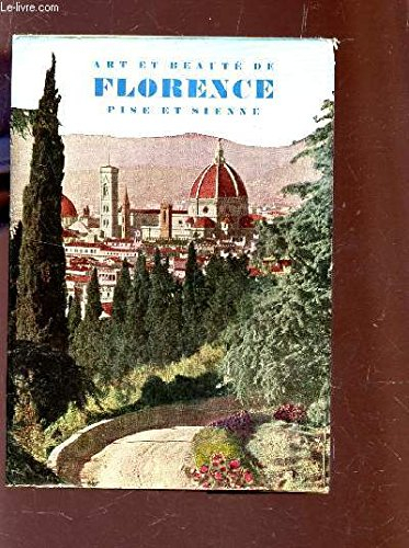 art et beaute de florence - pise et sienne - guide pratique avec 250 illustrations et plan monumenta