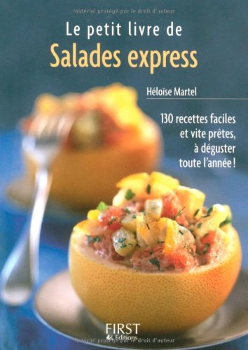 Le petit livre de salades express : 130 recettes faciles et vite prêtes à déguster toute l'année !