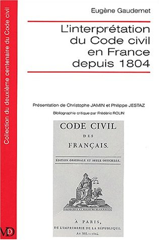 L'interprétation du code civil en France depuis 1804