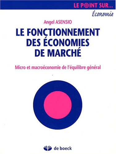 Le fonctionnement des économies de marché : micro et macroéconomie de l'équilibre général