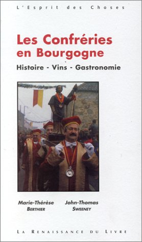 Les confréries en Bourgogne : histoire, vins, gastronomie