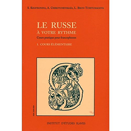 Le russe à votre rythme : cours pratique pour francophones. Vol. 1. Cours élémentaire