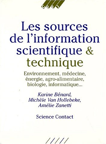 Les Sources de l'information scientifique et technique : environnement, médecine, énergie, agroalime