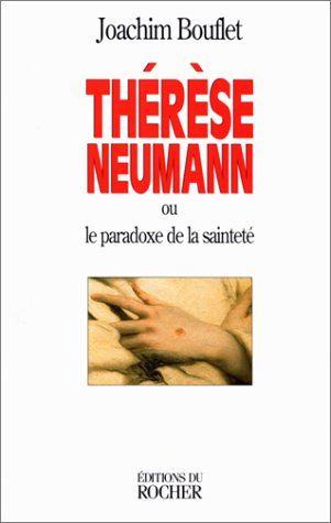 Thérèse Neumann ou Le paradoxe de la sainteté