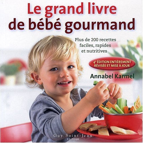 le nouveau livre de bébé gourmand : plus de 200 recettes faciles, rapides et nutritives