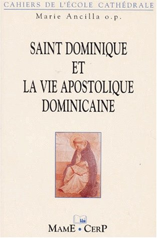 Saint Dominique et la vie apostolique dominicaine