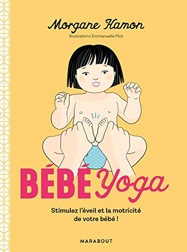 Bébé Yoga : stimulez l'éveil et la motricité de votre bébé !