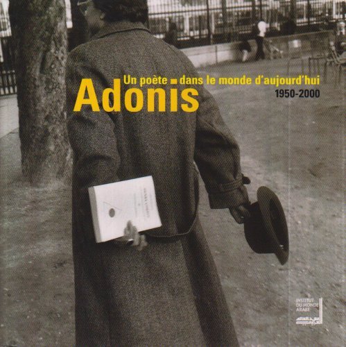Adonis : un poète dans le monde d'aujourd'hui, 1950-2000 : exposition du 11 décembre au 18 février 2