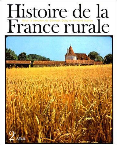 Histoire de la France rurale. Vol. 2. L'âge classique des paysans : de 1340 à 1789