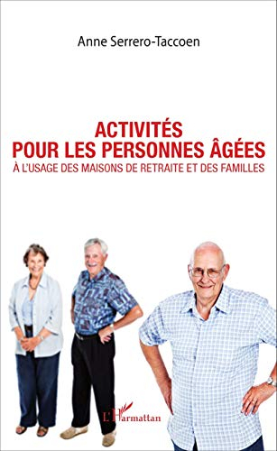 Activités pour les personnes âgées : à l'usage des maisons de retraite et des familles