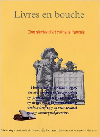 Livres en bouche : cinq siècles d'art culinaire français, du quatorzième au dix-huitième siècle