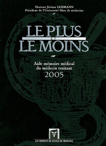 Le plus et le moins 2005 : aide-mémoire médical du médecin traitant
