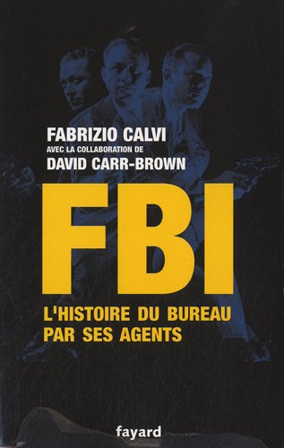 FBI : l'histoire du Bureau par ses agents