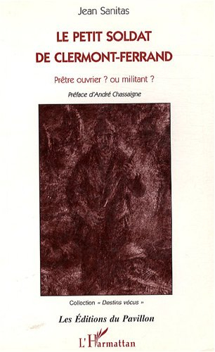 Le petit soldat de Clermont-Ferrand : prêtre ouvrier ou militant ?