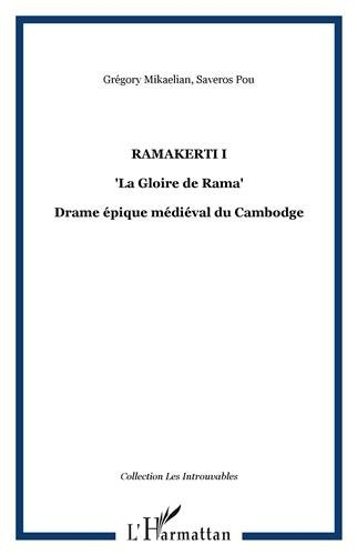 Ramakerti. Vol. 1. La gloire de Rama : drame épique médiéval du Cambodge