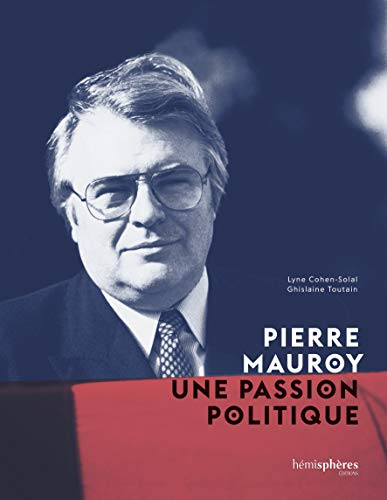 Pierre Mauroy : une passion politique