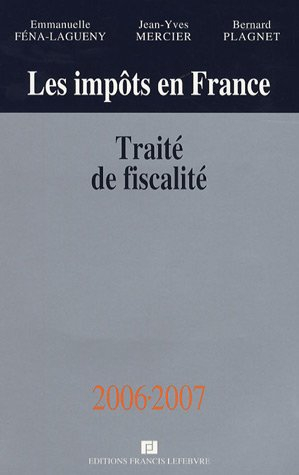 Les impôts en France : traité de fiscalité 2006-2007