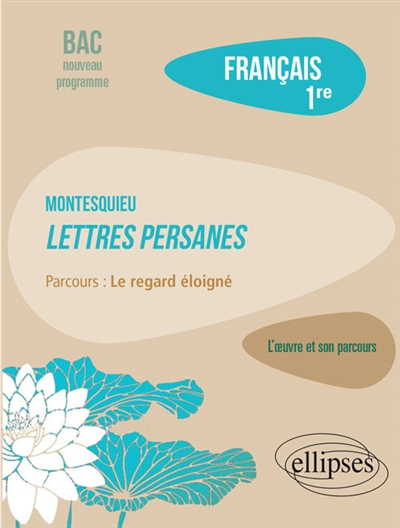 Montesquieu, Lettres persanes : parcours le regard éloigné : français 1re, bac nouveau programme