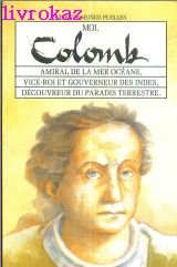 Moi, Christophe Colomb : amiral de la mer Océane, vice-roi et gouverneur des Indes, découvreur du pa