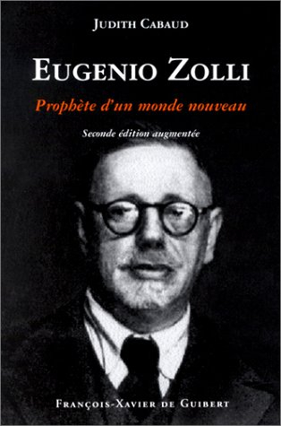 Eugenio Zolli ou Le prophète d'un monde nouveau