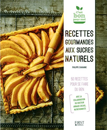 Recettes gourmandes aux sucres naturels : 50 recettes pour se faire du bien