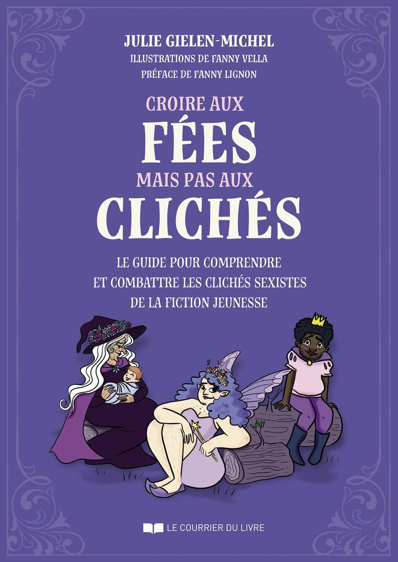 Croire aux fées mais pas aux clichés : le guide pour comprendre et combattre les clichés sexistes de
