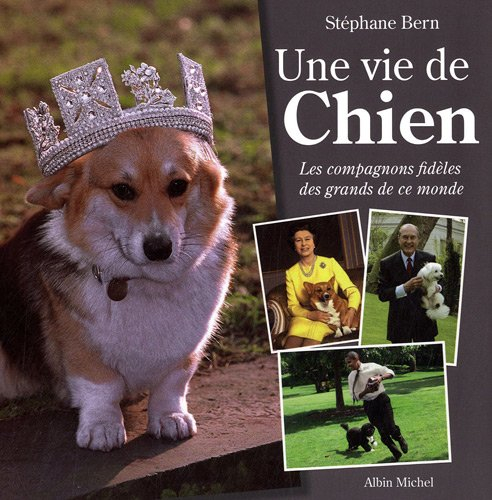 Une vie de chien. Les compagnons fidèles des grands de ce monde