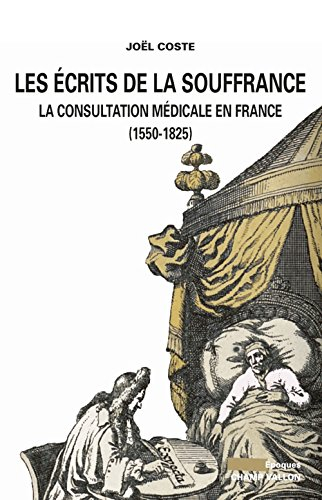 Les écrits de la souffrance : la consultation médicale en France (1550-1825)