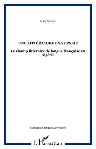 Une littérature en sursis ? : le champ littéraire de langue française en Algérie