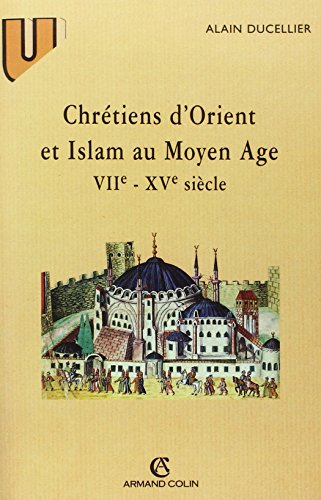 Chrétiens d'Orient et Islam au Moyen Age, VIIe-XVe siècles