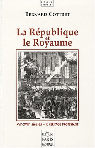 La république et le royaume : XVIe-XVIIIe siècles : l'héritage protestant