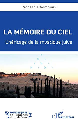 La mémoire du ciel : l'héritage de la mystique juive