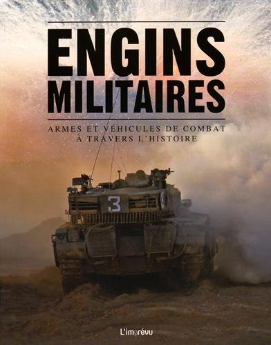 Engins militaires : armes et véhicules de combat à travers l'histoire