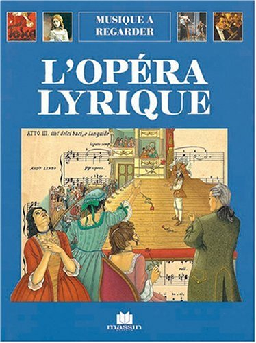 L'opéra lyrique : quatre siècles de théâtre musical