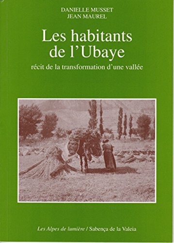 Alpes de lumière (Les), n° 94. Les Habitants de l'Ubaye : récit de transformation d'une vallée