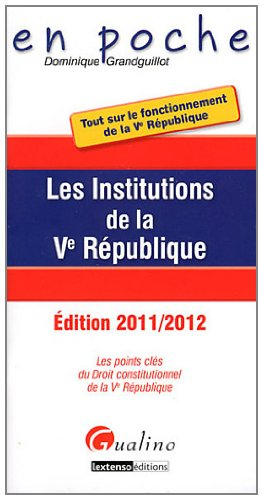 Les institutions de la Ve République : les points clés du droit constitutionnel de la Ve République 