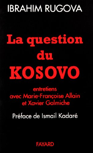 La Question du Kosovo : entretiens réalisés par Marie-Françoise Allain et Xavier Galmiche