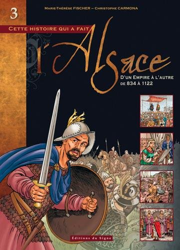 Cette histoire qui a fait l'Alsace. Vol. 3. D'un Empire à l'autre : de 834 à 1122