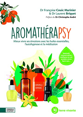 Aromathérapsy : mieux vivre ses émotions avec les huiles essentielles, l'autohypnose et la méditatio