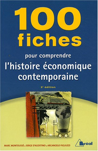 100 fiches pour comprendre l'histoire économique contemporaine : classes préparatoires économiques e