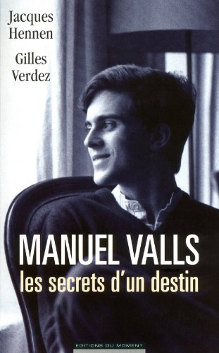 Manuel Valls : les secrets d'un destin