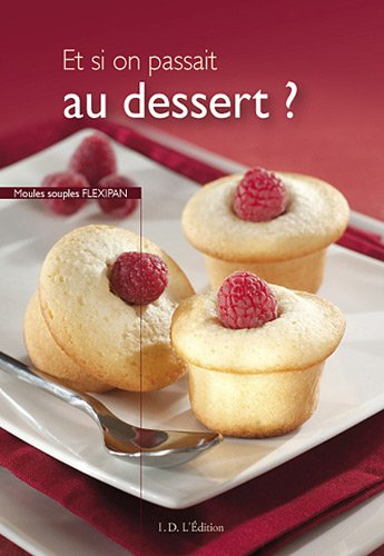 Et si on passait au dessert ? : moules souples Flexiplan de Guy Demarle
