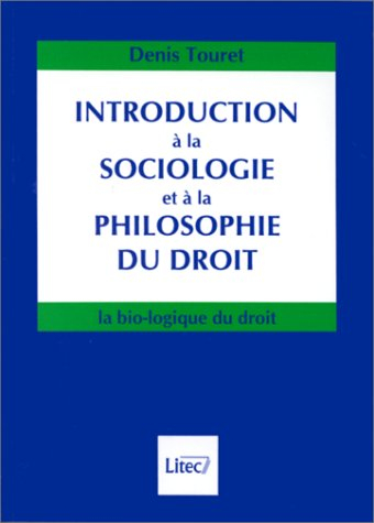 Introduction à la sociologie et à la philosophie du droit : la bio-logique du droit